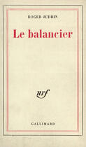 Couverture du livre « Le Balancier » de Roger Judrin aux éditions Gallimard