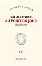 Couverture du livre « Au point du jour » de Hans-Ulrich Treichel aux éditions Gallimard