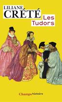 Couverture du livre « Les Tudors » de Liliane Crete aux éditions Flammarion