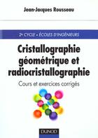 Couverture du livre « Christallographie gÉomÉtrique et radiocristallographie ; cours et exercices corrigÉs » de Jean-Jacques Rousseau aux éditions Dunod