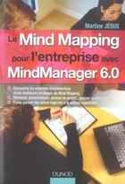 Couverture du livre « Le Mind Mapping pour l'entreprise avec MindManager 6.0 » de Martine Jesus aux éditions Dunod