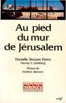 Couverture du livre « Au pied du mur de Jérusalem » de Storpez-Perez Daniel aux éditions Cerf