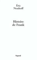 Couverture du livre « Histoire de frank » de Eric Neuhoff aux éditions Fayard