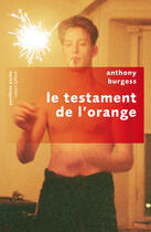 Couverture du livre « Le testament de l'orange » de Anthony Burgess aux éditions Robert Laffont