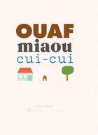 Couverture du livre « Ouaf ; miaou ; cui-cui » de Cecile Boyer aux éditions Albin Michel