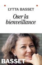 Couverture du livre « Oser la bienveillance » de Lytta Basset aux éditions Albin Michel