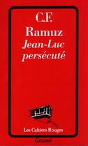Couverture du livre « Jean-Luc persécuté » de Ramuz C. F. aux éditions Grasset Et Fasquelle