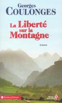 Couverture du livre « La liberté sur la montagne » de Georges Coulonges aux éditions Presses De La Cite