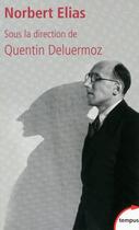 Couverture du livre « Norbert Elias et le XX siècle » de Quentin Deluermoz aux éditions Tempus/perrin