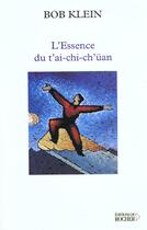 Couverture du livre « L'essence du t'ai-chi-ch'uan » de Bob Klein aux éditions Rocher