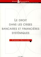 Couverture du livre « Le droit dans les crises bancaires et financières systémiques » de Vincent Catillon aux éditions Lgdj
