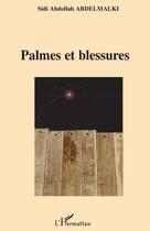 Couverture du livre « Palmes et blessures » de Sidi Abdellah Abdelmalki aux éditions L'harmattan