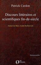 Couverture du livre « Discours littéraires et scientifiques fin-de-siècle » de Patrick Cardon aux éditions Editions Orizons