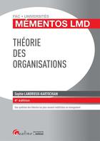 Couverture du livre « Théorie des organisations (4e édition) » de Sophie Landrieux-Kartochian aux éditions Gualino Editeur