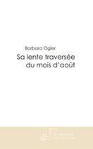 Couverture du livre « Sa lente traversée du mois d'août » de Ogier-B aux éditions Le Manuscrit