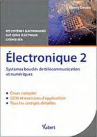 Couverture du livre « Électronique Tome 2 ; systèmes bouclés de télécommunication et numériques ; BTS, DUT, licence (3e édition) » de Thierry Gervais aux éditions Vuibert