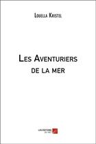 Couverture du livre « Les aventuriers de la mer » de Louella Kristel aux éditions Editions Du Net