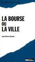 Couverture du livre « La bourse ou la ville » de Jean-Pierre Garnier aux éditions Paris-mediterranee