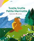 Couverture du livre « Trotte, trotte petite marmotte » de Segolene Valente et Louise Ganot aux éditions Mango