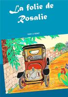 Couverture du livre « La folie de Rosalie » de Fanny Le Rouhet aux éditions Books On Demand