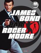 Couverture du livre « James Bond par Roger Moore » de Roger Moore aux éditions Grund