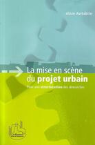 Couverture du livre « La mise en scene du projet urbain - pour une structuration des demarches » de Alain Avitabile aux éditions Editions L'harmattan