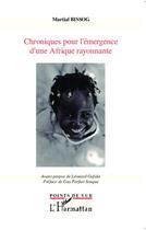 Couverture du livre « Chroniques pour l'émergence d'une Afrique rayonnante » de Martial Bissog aux éditions L'harmattan