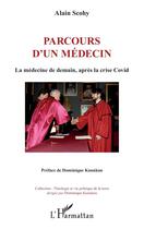 Couverture du livre « Parcours d'un médecin : La médecine de demain, après la crise Covid » de Alain Scohy aux éditions L'harmattan