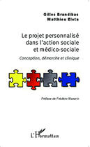 Couverture du livre « Le projet personnalisé dans l'action sociale et médico sociale ; conception, démarche et clinique » de Gilles Bandibas et Matthieu Eleta aux éditions Editions L'harmattan