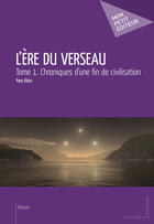 Couverture du livre « L'ère du verseau t.1 ; chroniques d'une fin de civilisation » de Yves Klein aux éditions Mon Petit Editeur