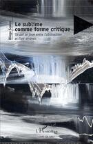 Couverture du livre « L rsublime comme forme critique ; ce qui se joue entre l'abstraction et l'art abstrait » de Diego Scalco aux éditions L'harmattan