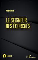 Couverture du livre « Le seigneur des écorchés » de Alenvers aux éditions L'harmattan