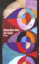 Couverture du livre « Je vois » de Maz Sebastien aux éditions Buchet Chastel