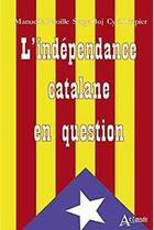 Couverture du livre « L'indépendance catalane en question » de Manuelle Peloille et Cyril Trepier et Serge Buj aux éditions Atlande Editions
