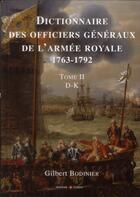 Couverture du livre « Dictionnaire des officiers generaux de l'armee royale, 1763-1792 - tome ii : d-k » de Bodinier aux éditions Service Historique De La Defense