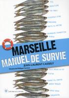 Couverture du livre « Marseille ; manuel de survie » de Philippe Carrese et Jean-Laurent Cassely aux éditions Les Beaux Jours