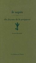 Couverture du livre « Dix façons de le préparer : le sapin » de Arnaud Bachelin aux éditions Epure