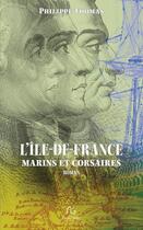 Couverture du livre « L'île-de-France ; marins et corsaires » de Philippe Thomas aux éditions Pascal Galode