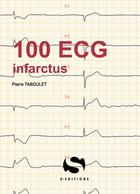 Couverture du livre « 100 ECG infarctus » de Pierre Taboulet aux éditions S-editions