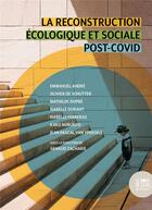 Couverture du livre « La reconstruction écologique et sociale post-covid » de Arnaud Zacharie aux éditions Bord De L'eau