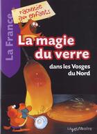 Couverture du livre « La magie du verre dans les Vosges du nord » de  aux éditions La Petite Boite