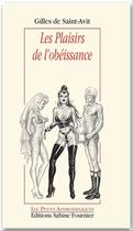 Couverture du livre « Les plaisirs de l'obéissance » de Gilles De Saint-Avit aux éditions Sabine Fournier