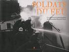 Couverture du livre « Soldats du feu ; histoire illustrée des sapeurs-pompiers » de Eric Deroo aux éditions Editions Pierre De Taillac