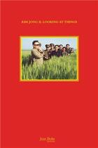 Couverture du livre « Kim jong-il looking at things » de Jo O Rocha aux éditions Jbe Books