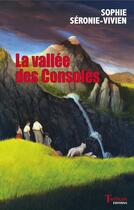 Couverture du livre « La vallée des consolés » de Sophie Seronie-Vivien aux éditions Tertium