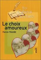 Couverture du livre « Le choix amoureux » de Patrick Traube aux éditions Mes Cahiers De Lecture