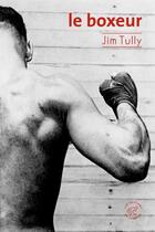 Couverture du livre « Le boxeur » de Jim Tully aux éditions Editions Du Sonneur