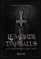 Couverture du livre « Le monde d'Ankalus : la compagnie des sept » de Scarlett M.Ecoffet aux éditions Sudarenes