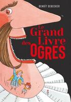 Couverture du livre « Le grand livre des ogres » de Benoit Debecker aux éditions Saltimbanque