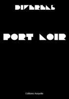 Couverture du livre « Port Noir » de Alain Dizerens aux éditions Assyelle